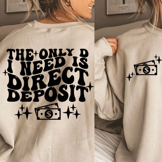 The Only D I Need Is Direct Deposit